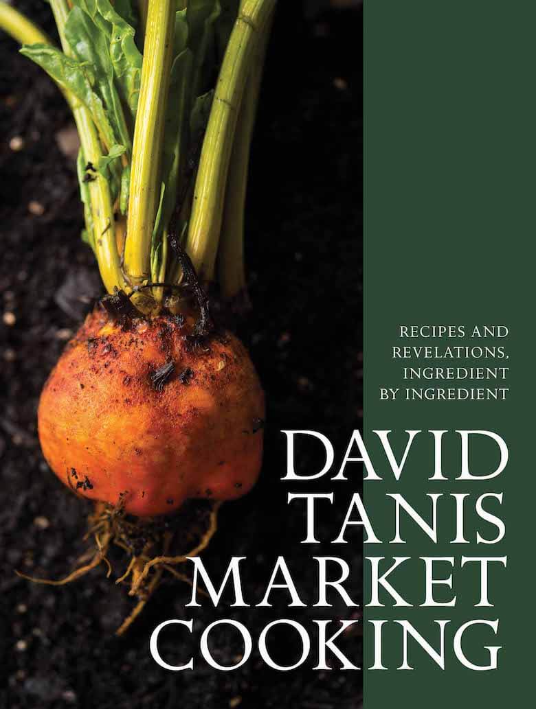 David Tanis's Simple Farmers Market Cooking Serves Big Flavors